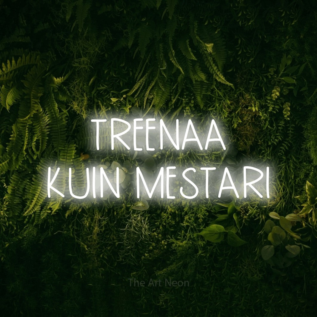 LED neon sign reading “TREENAA KUIN MESTARI”, arranged in 2 lines.