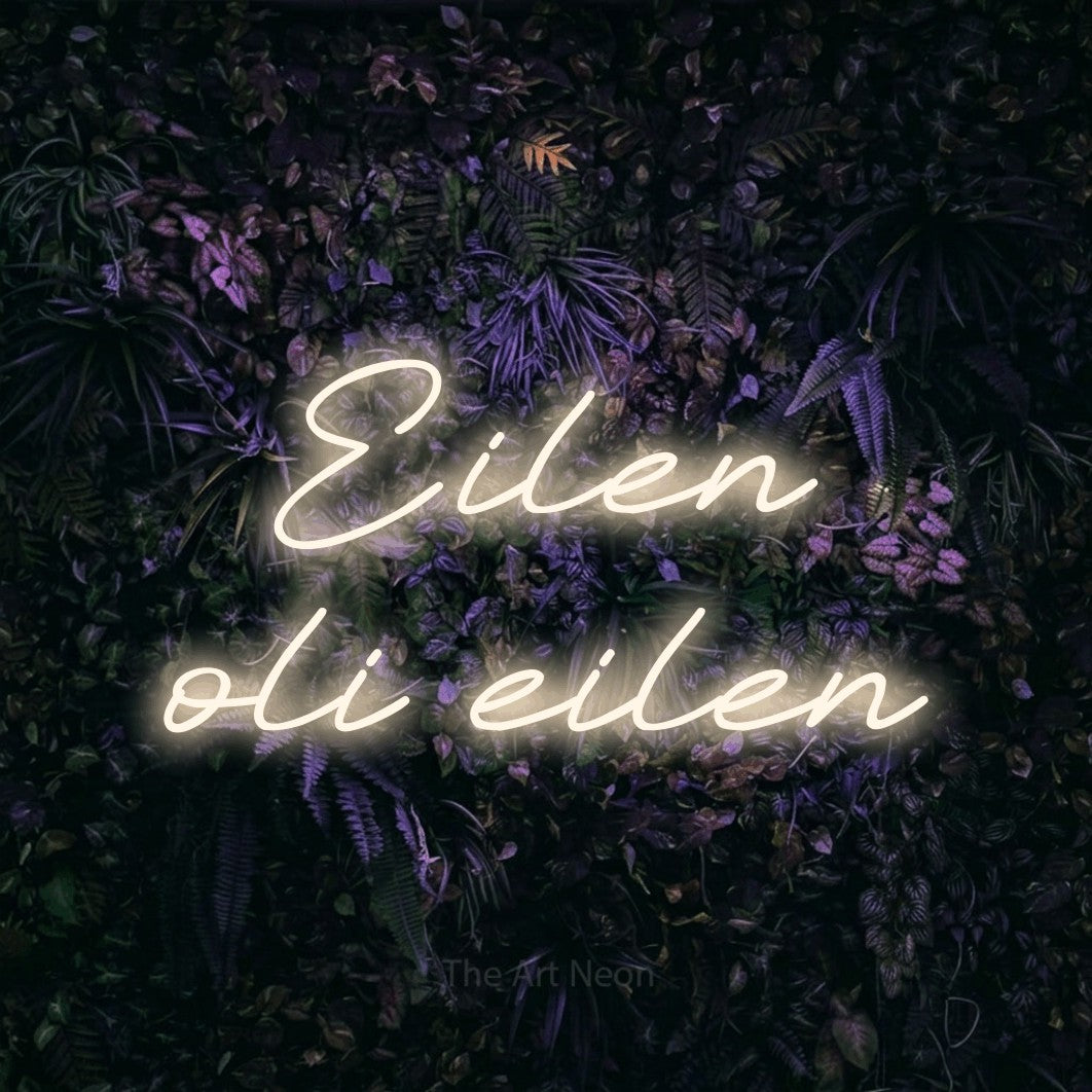 LED neon sign reading “Eilen oli eilen”, arranged in 2 lines.