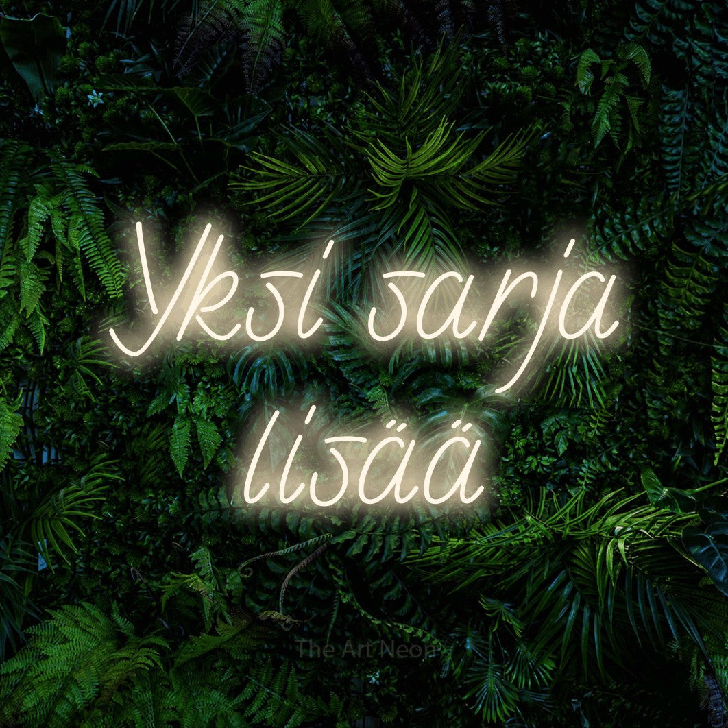LED neon sign reading “Yksi sarja lisää”, arranged in 2 lines.