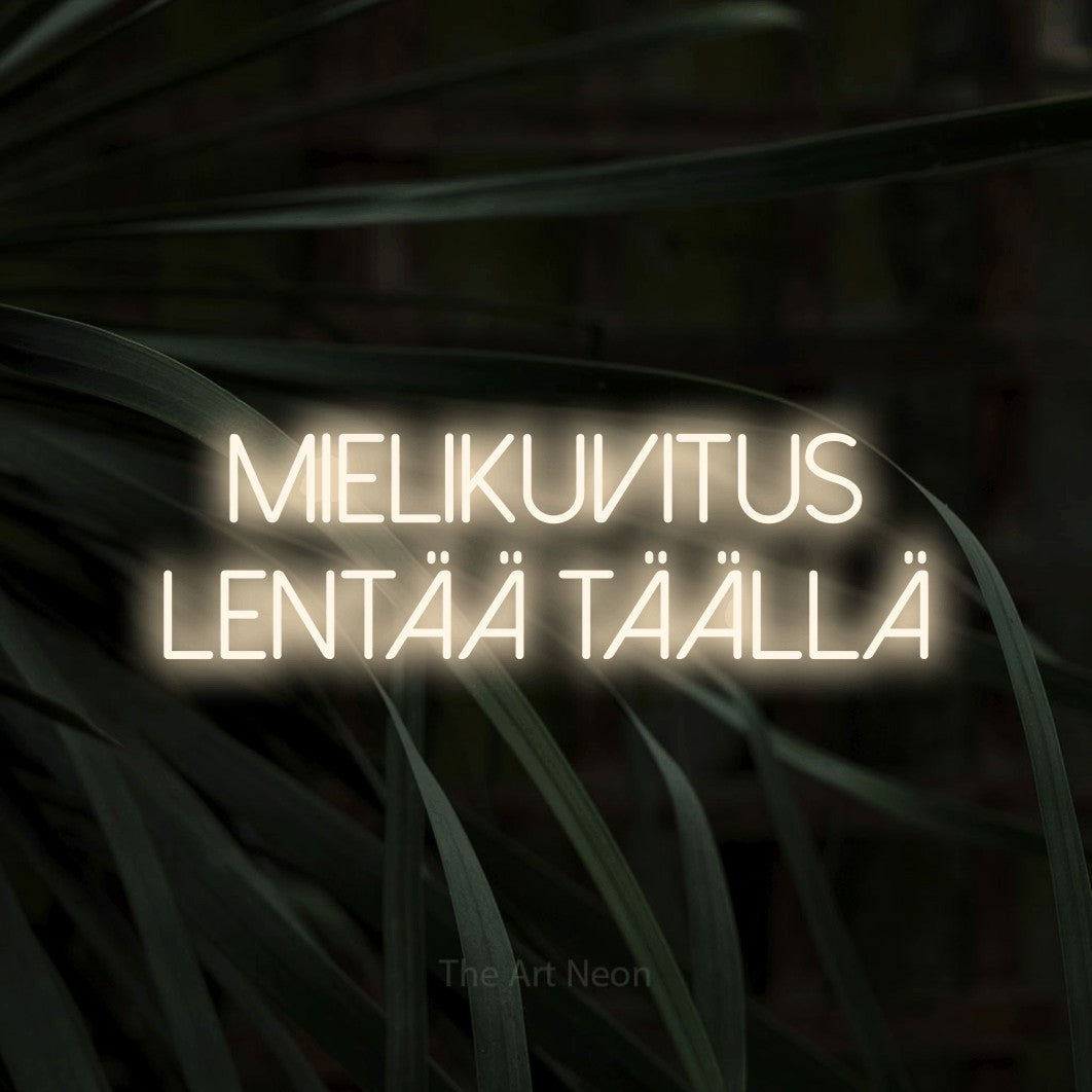 LED neon sign reading “Mielikuvitus lentää täällä”, arranged in 2 lines.