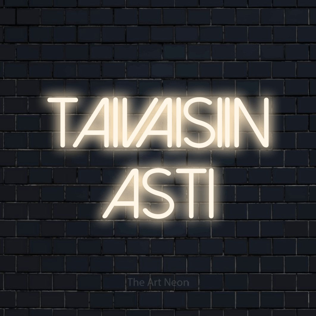 LED neon sign reading “TAIVAISIIN asti”, arranged in 2 lines.