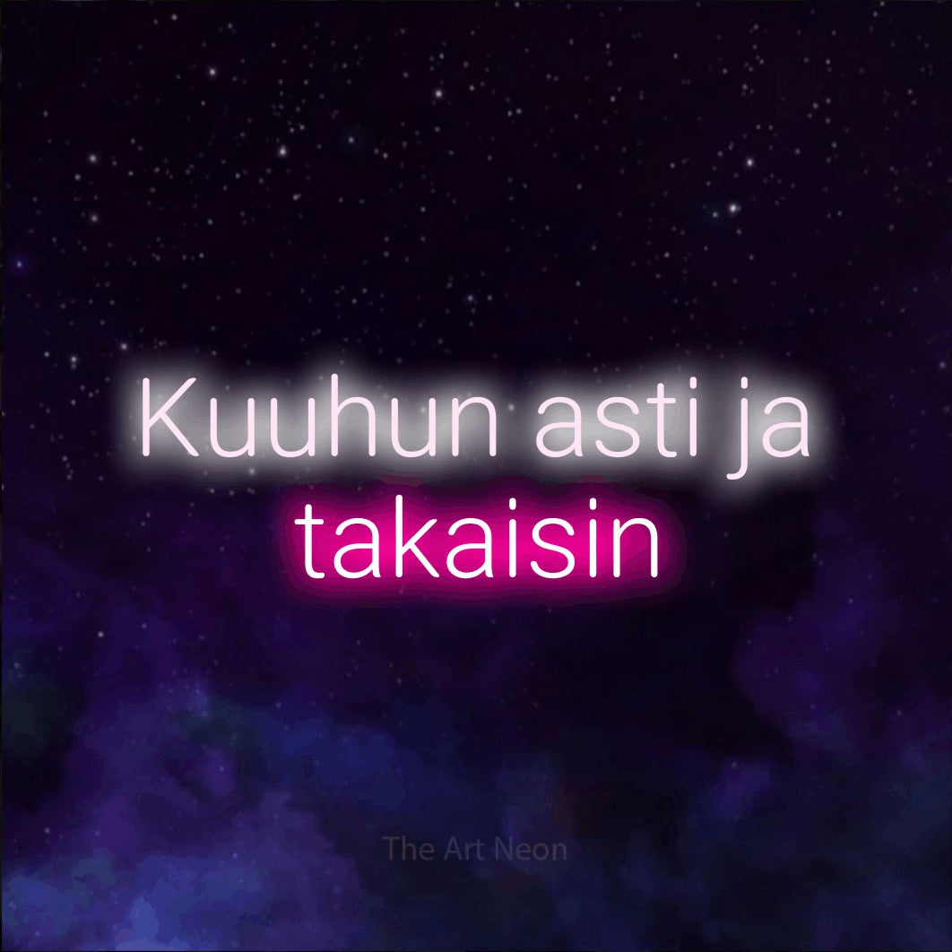 LED neon sign reading “Kuuhun asti ja takaisin”, arranged in 2 lines.