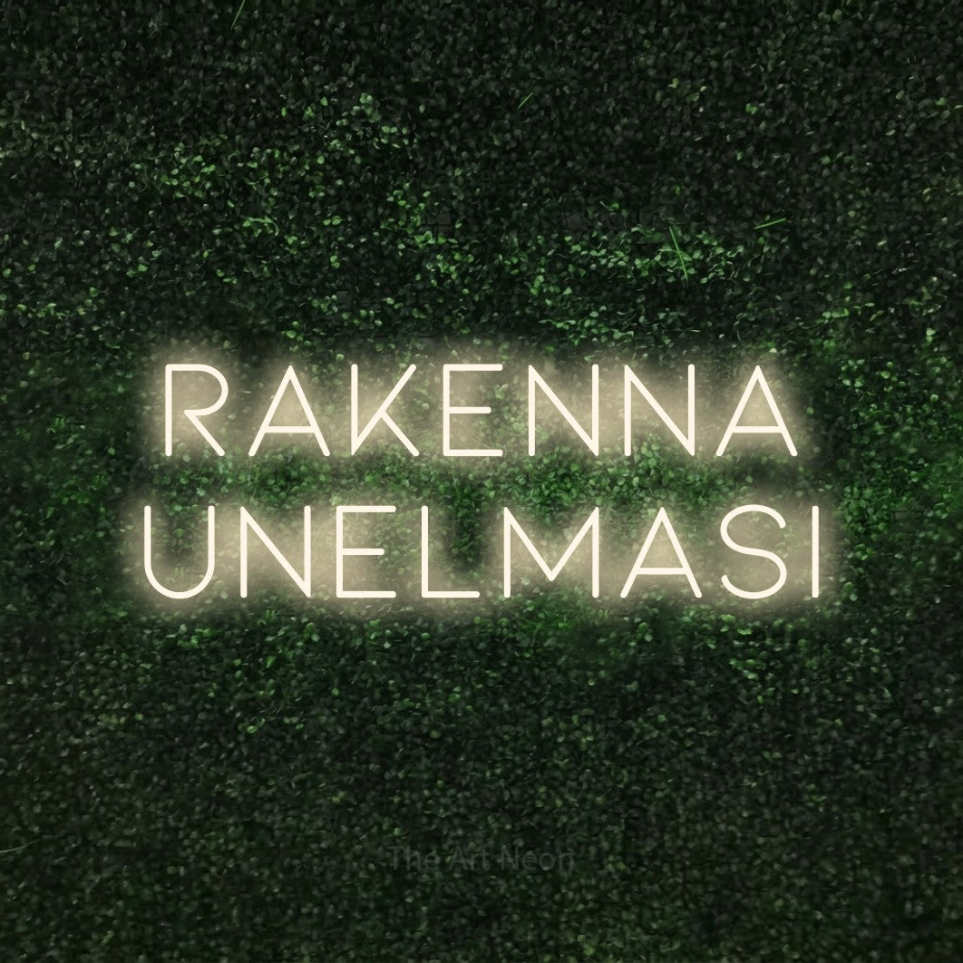 LED neon sign reading “Rakenna unelmasi”, arranged in 2 lines.