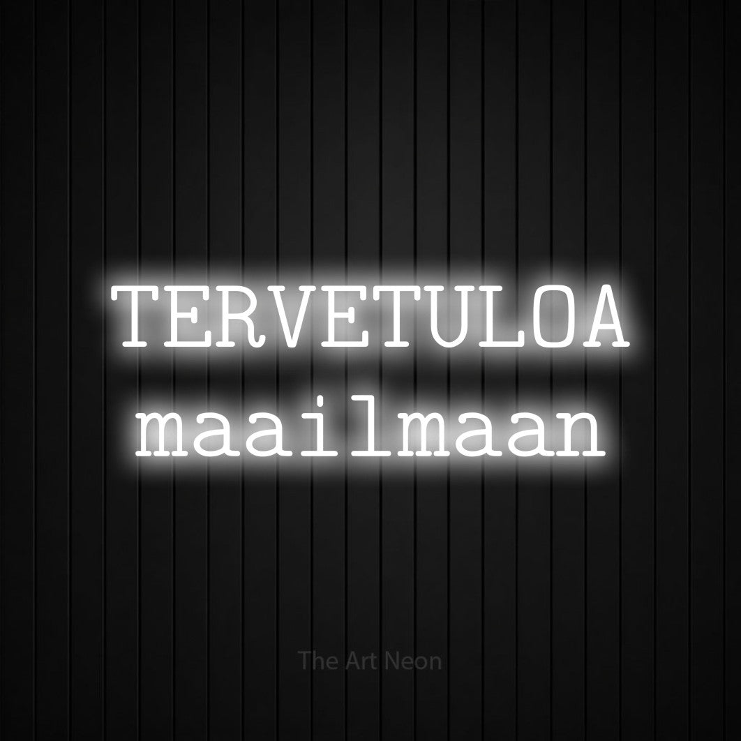 LED neon sign reading “TERVETULOA maailmaan”, arranged in 2 lines.