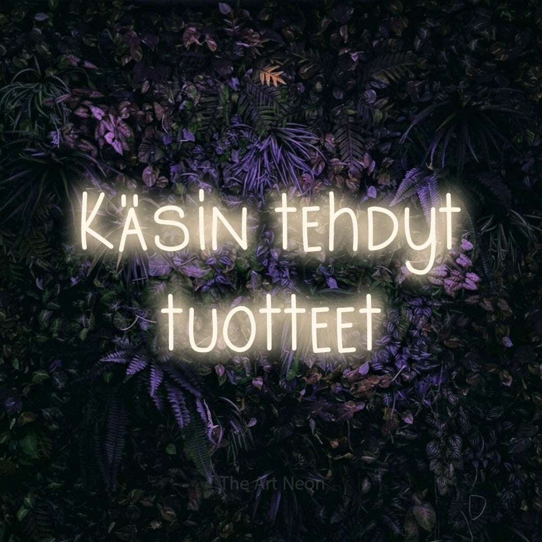 LED neon sign reading “Käsin tehdyt tuotteet”, arranged in 2 lines.
