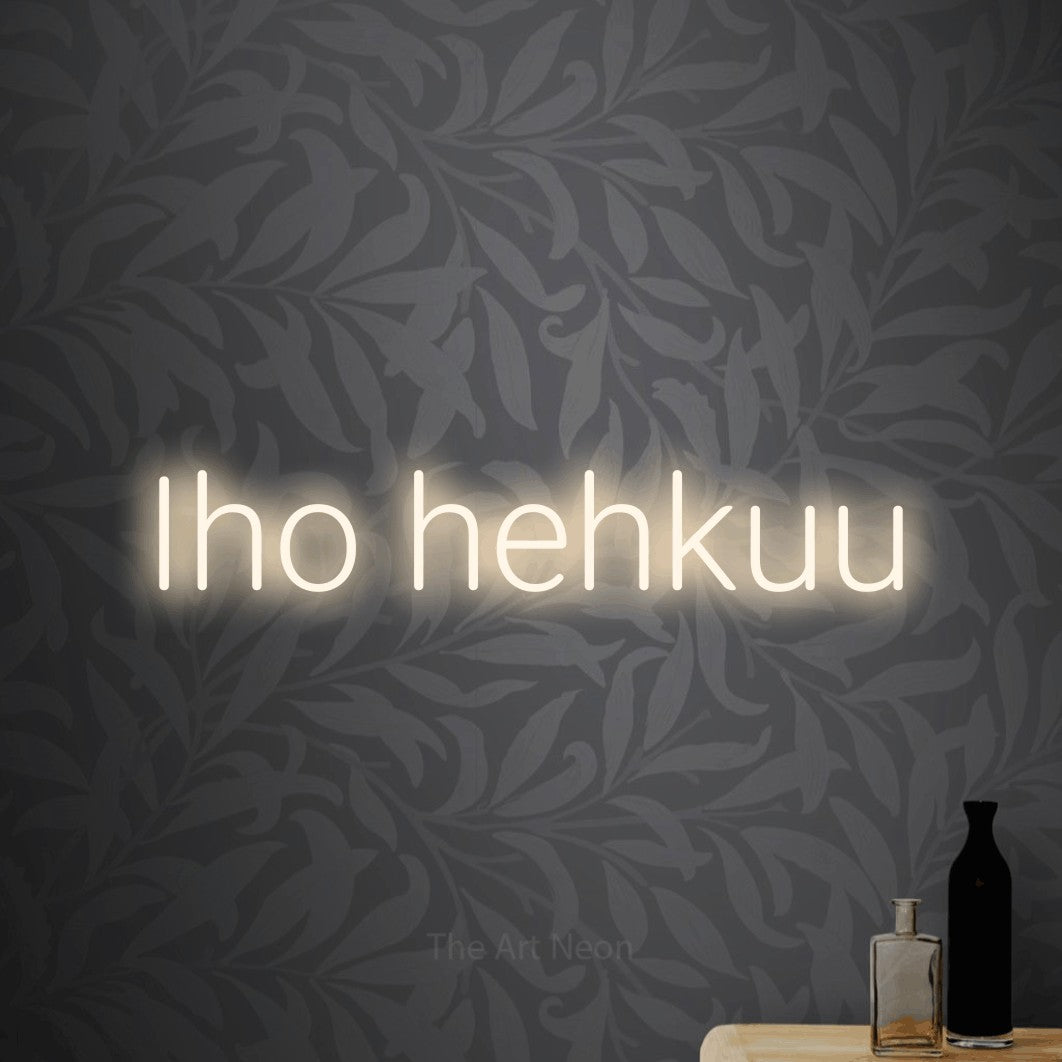 LED neon sign reading “Iho hehkuu”, arranged in a single line.