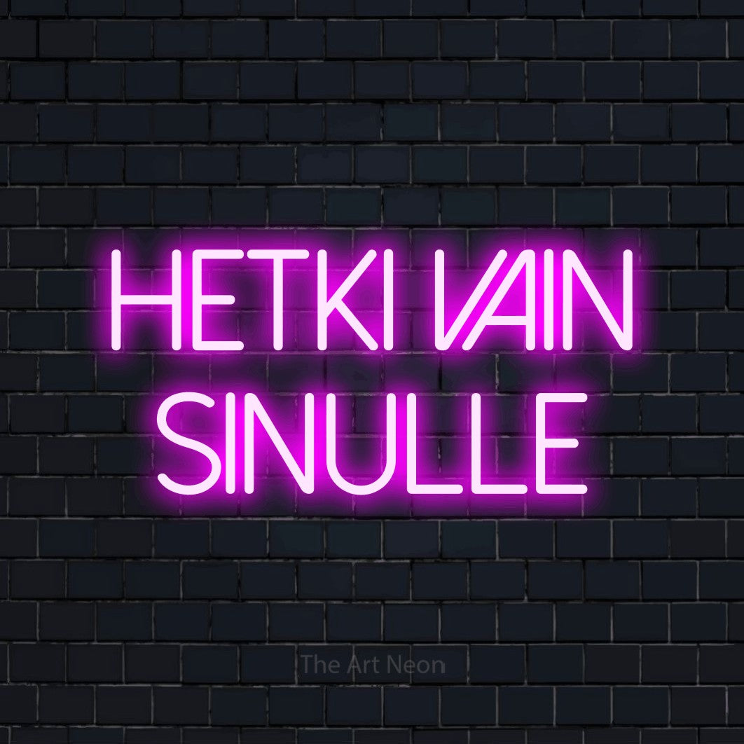 LED neon sign reading “HETKI VAIN SINULLE”, arranged in 2 lines.