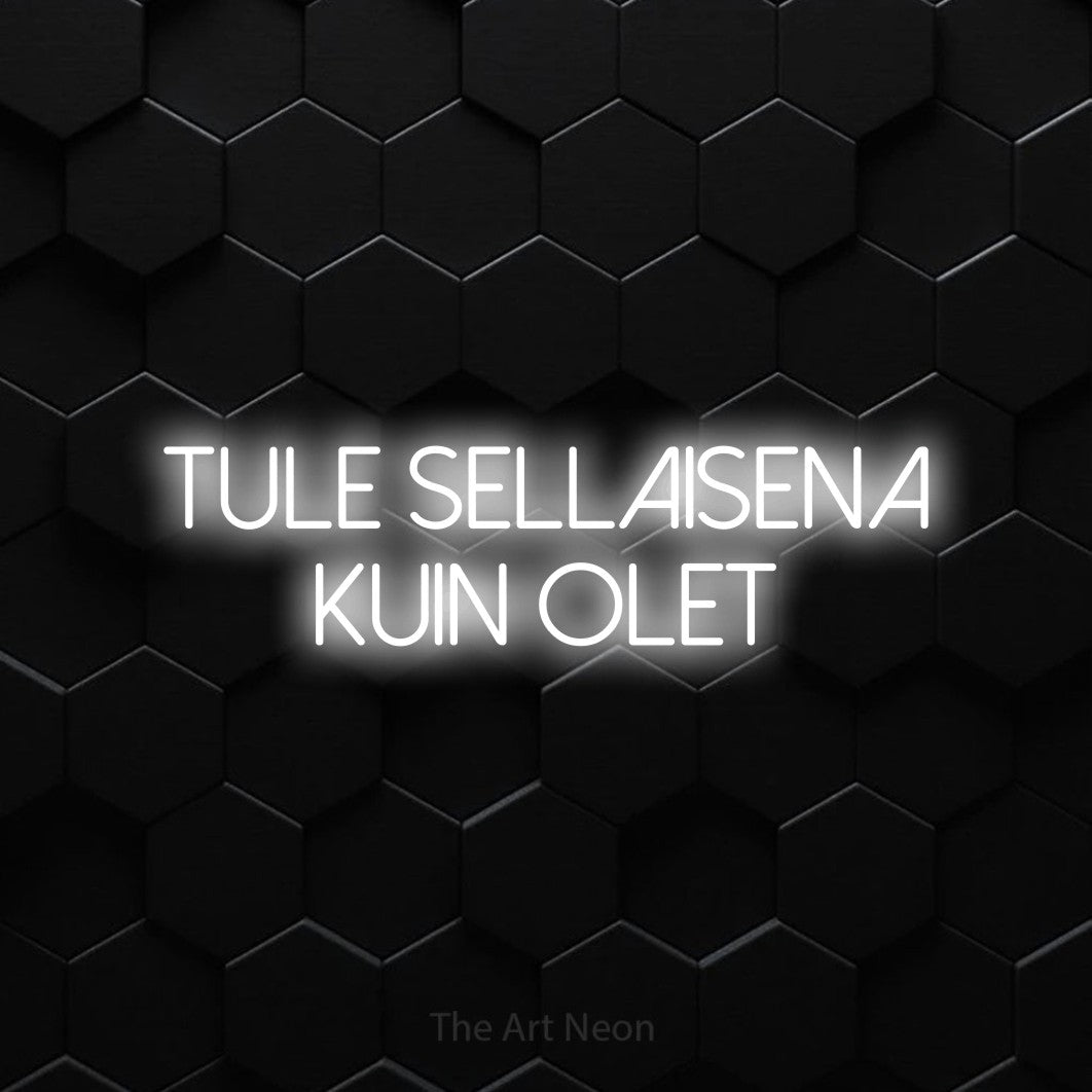LED neon sign reading “TULE SELLAISENA KUIN OLET”, arranged in 2 lines.