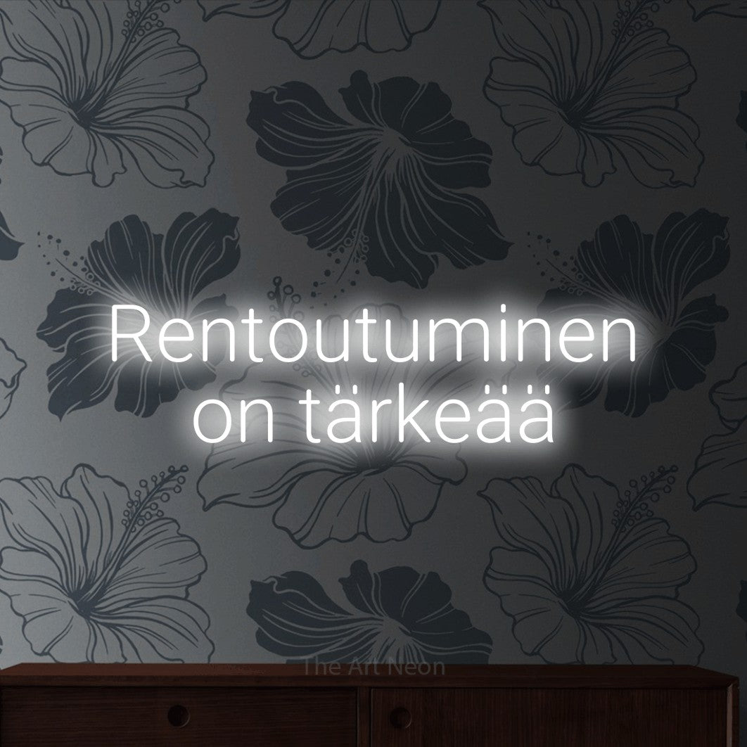 LED neon sign reading “Rentoutuminen on tärkeää”, arranged in 2 lines.