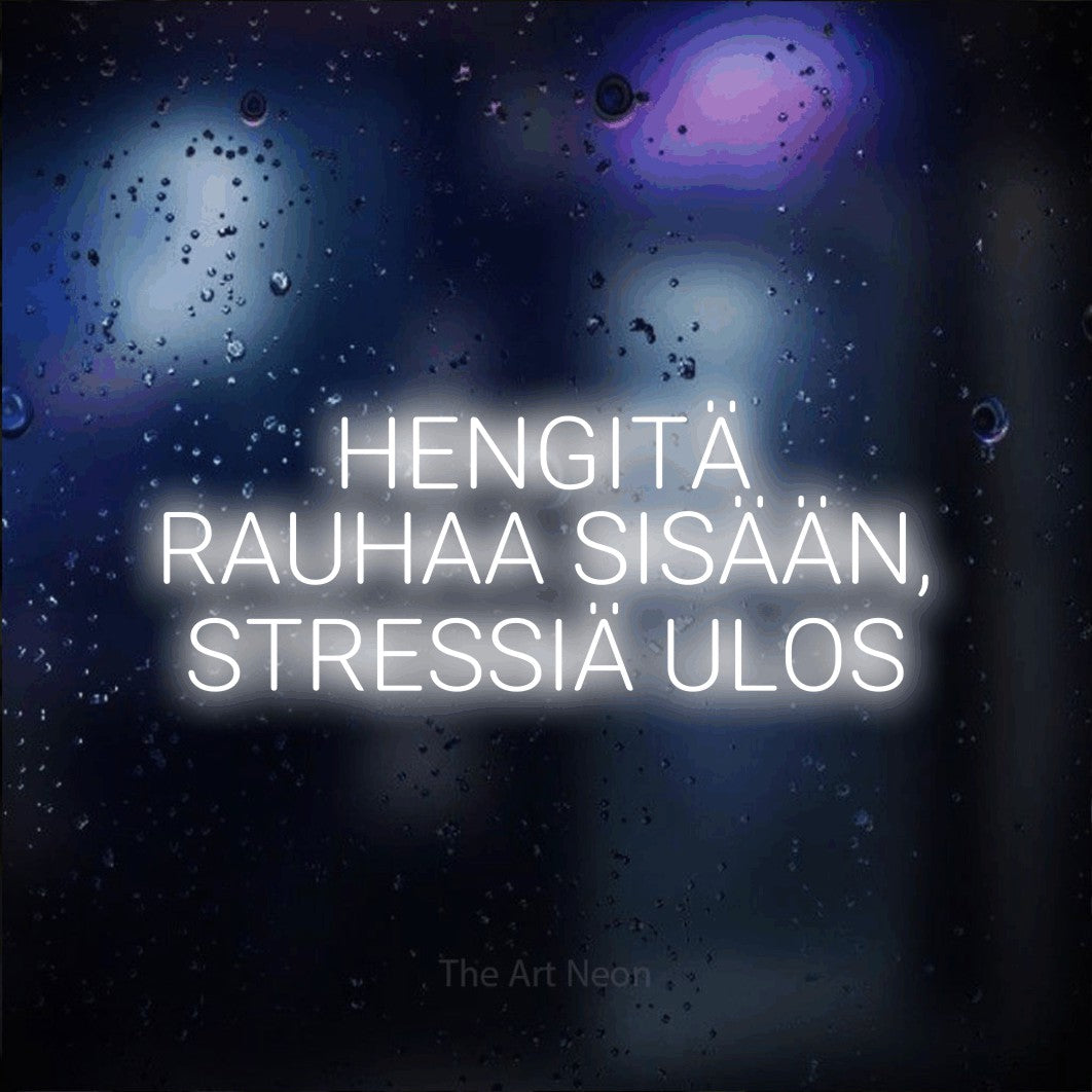 LED neon sign reading “HENGITÄ RAUHAA SISÄÄN, STRESSIÄ ULOS”, arranged in 3 lines.