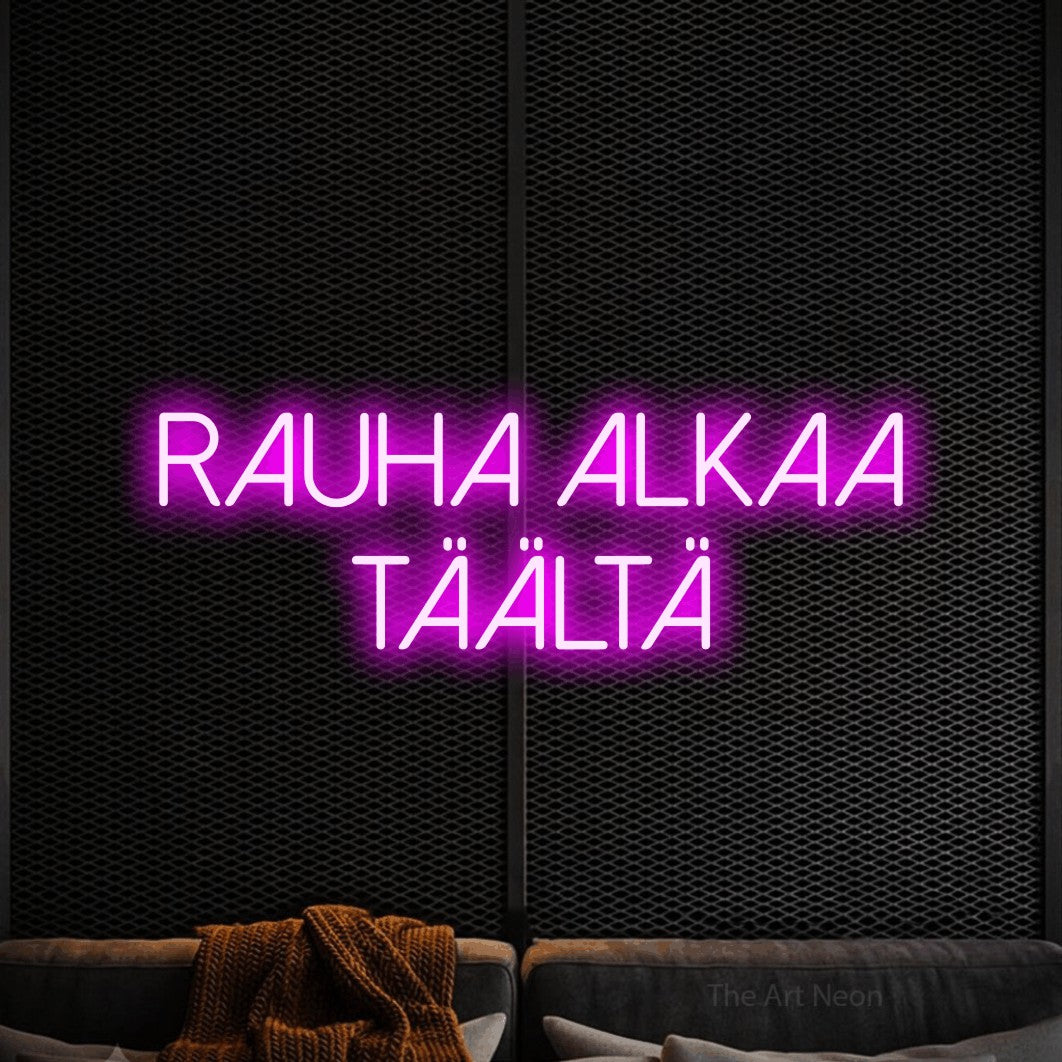 LED neon sign reading “RAUHA ALKAA TÄÄLTÄ”, arranged in 2 lines.