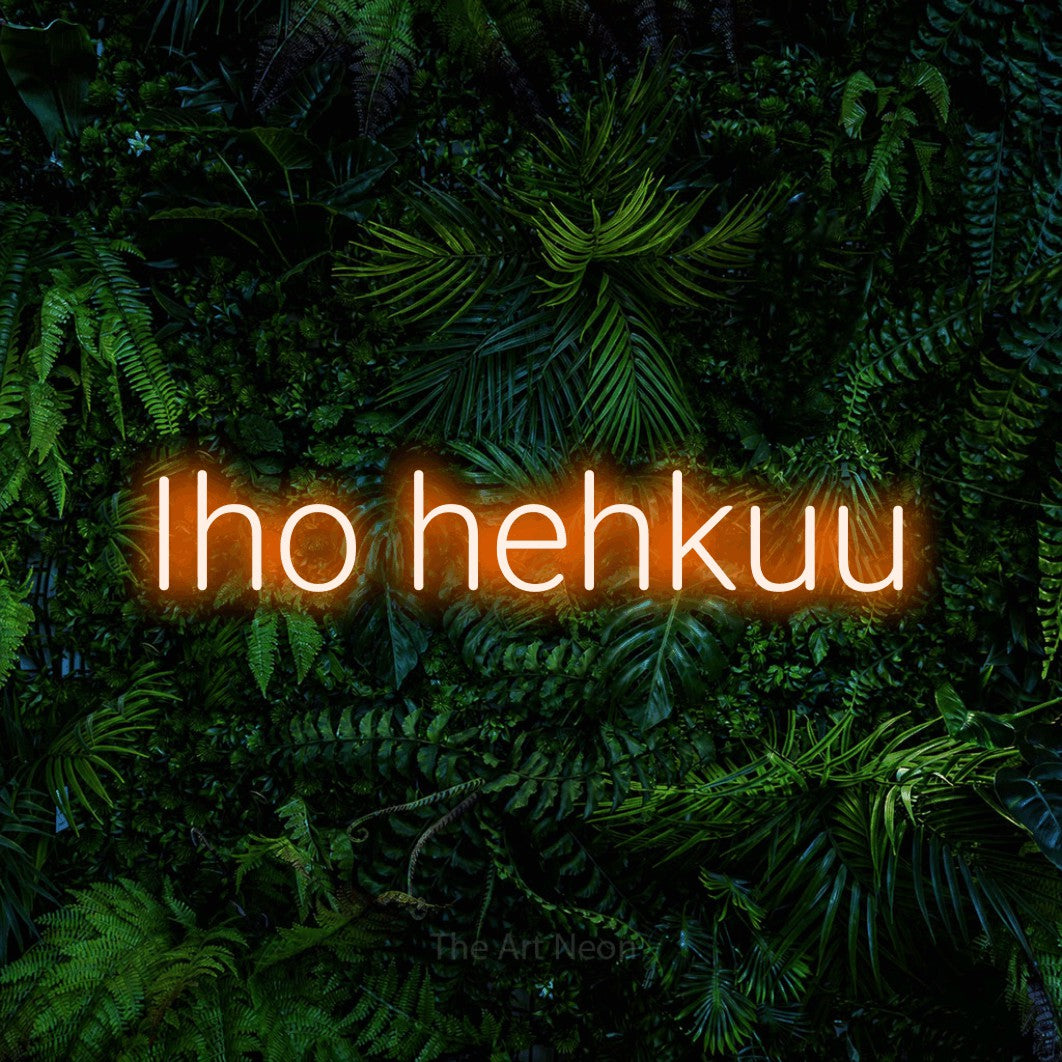 LED neon sign reading “Iho hehkuu”, arranged in a single line.