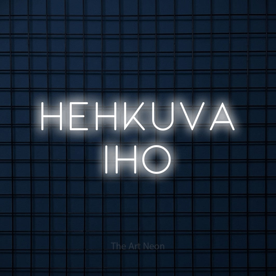 LED neon sign reading “HEHKUVA iho”, arranged in 2 lines.
