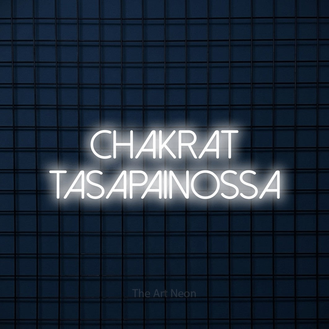 LED neon sign reading “CHAKRAT TASAPAINOSSA”, arranged in 2 lines.