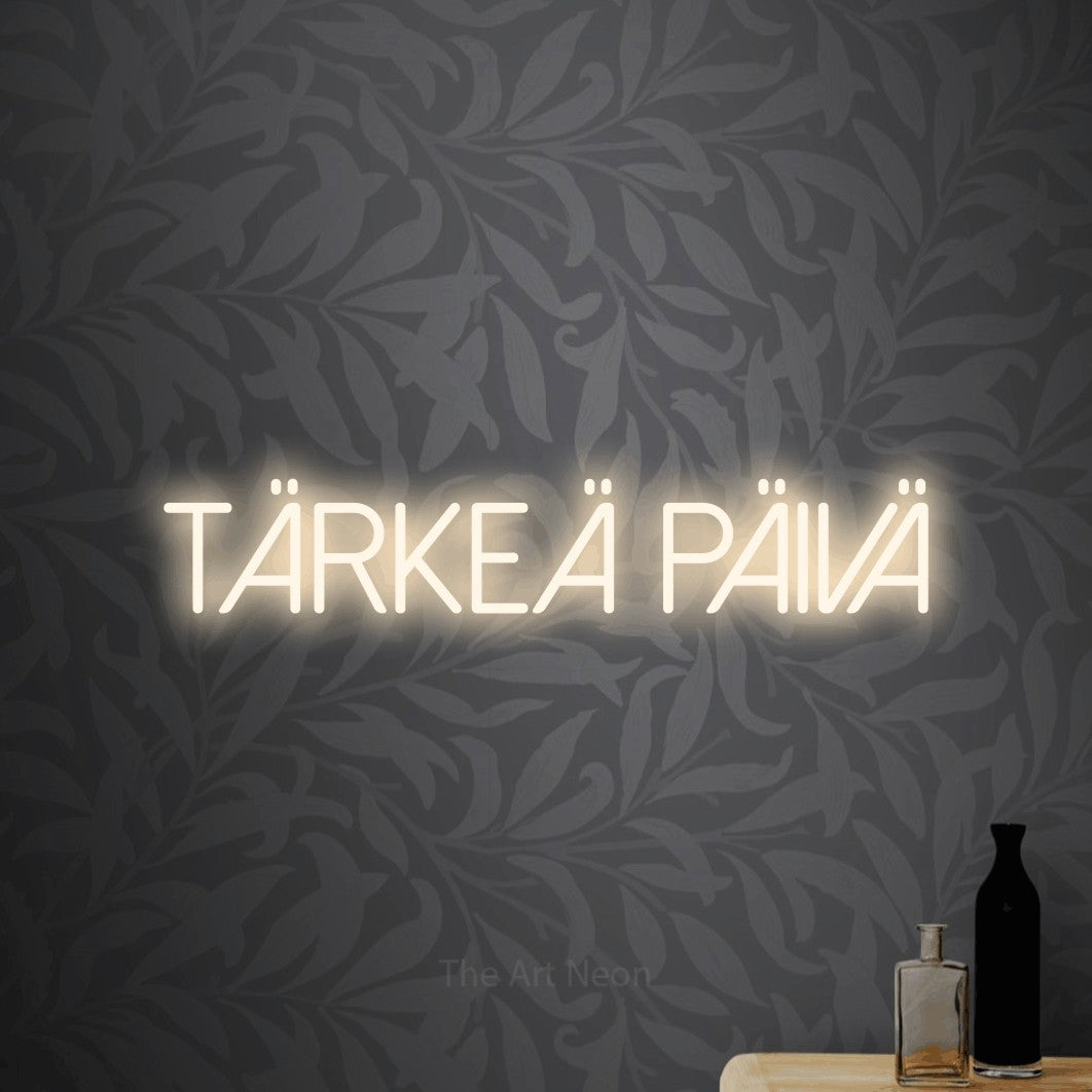 LED neon sign reading “Tärkeä päivä”, arranged in a single line.