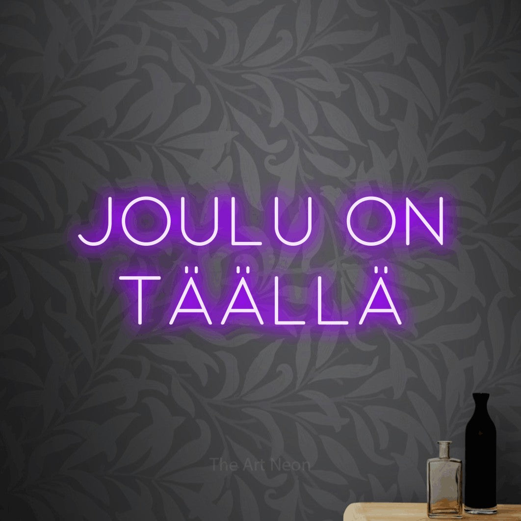 LED neon sign reading “joulu on TÄÄLLÄ”, arranged in 2 lines.