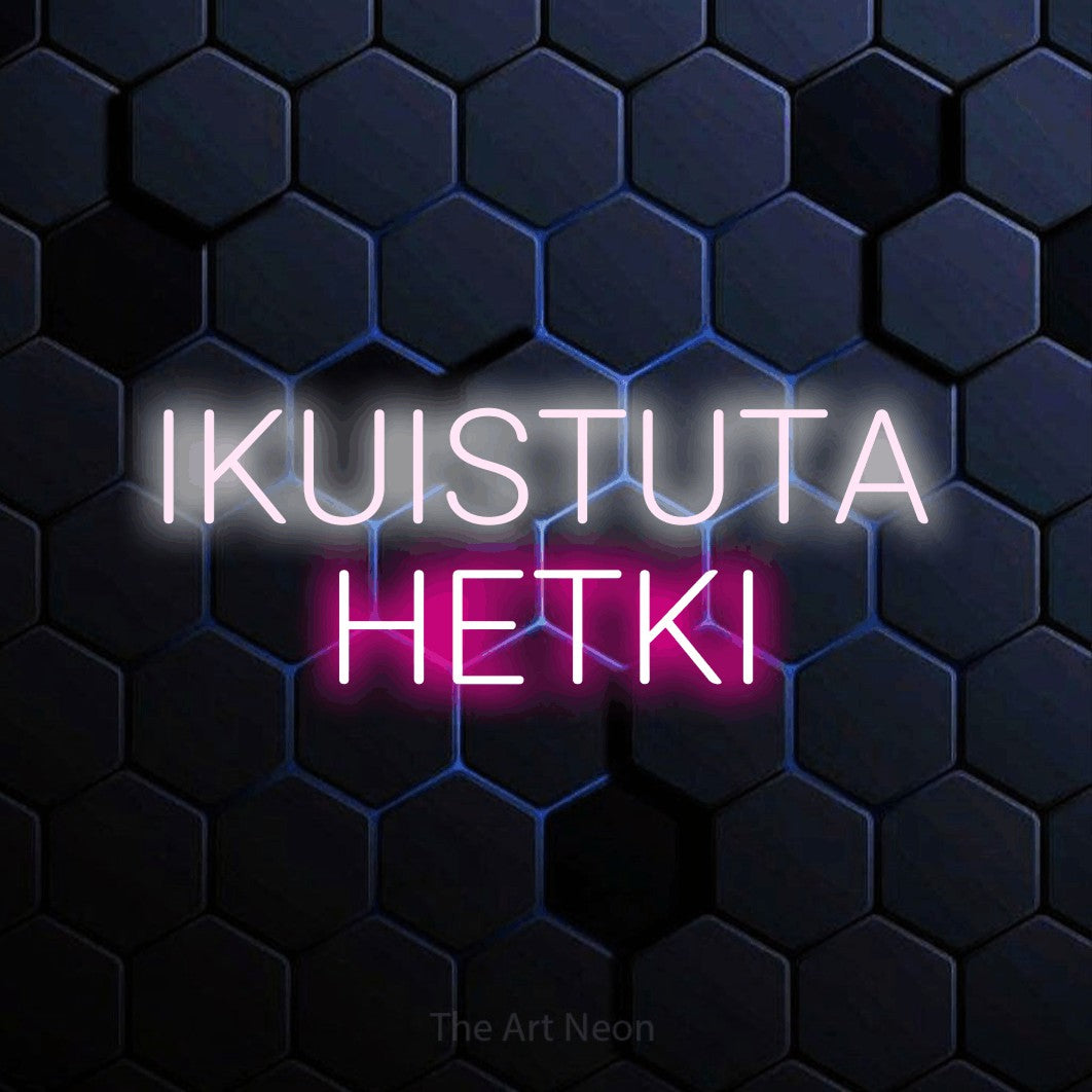 LED neon sign reading “IKUISTUTA HETKI”, arranged in 2 lines.