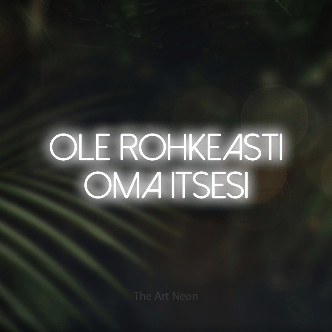 LED neon sign reading “OLE ROHKEASTI oma itsesi”, arranged in 2 lines.