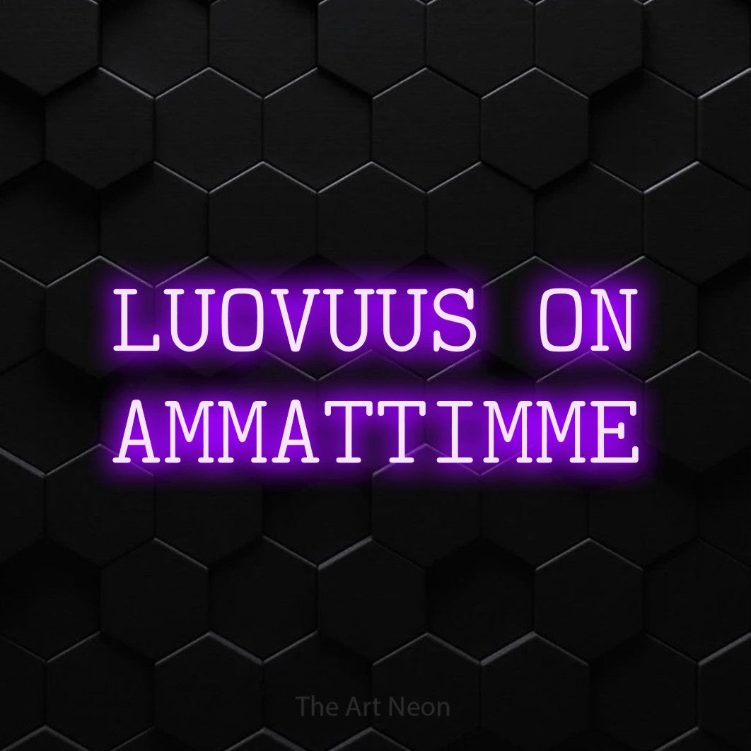 LED neon sign reading “LUOVUUS ON AMMATTIMME”, arranged in 2 lines.