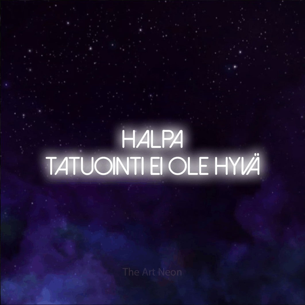 LED neon sign reading “Halpa tatuointi ei ole hyvä”, arranged in 2 lines.