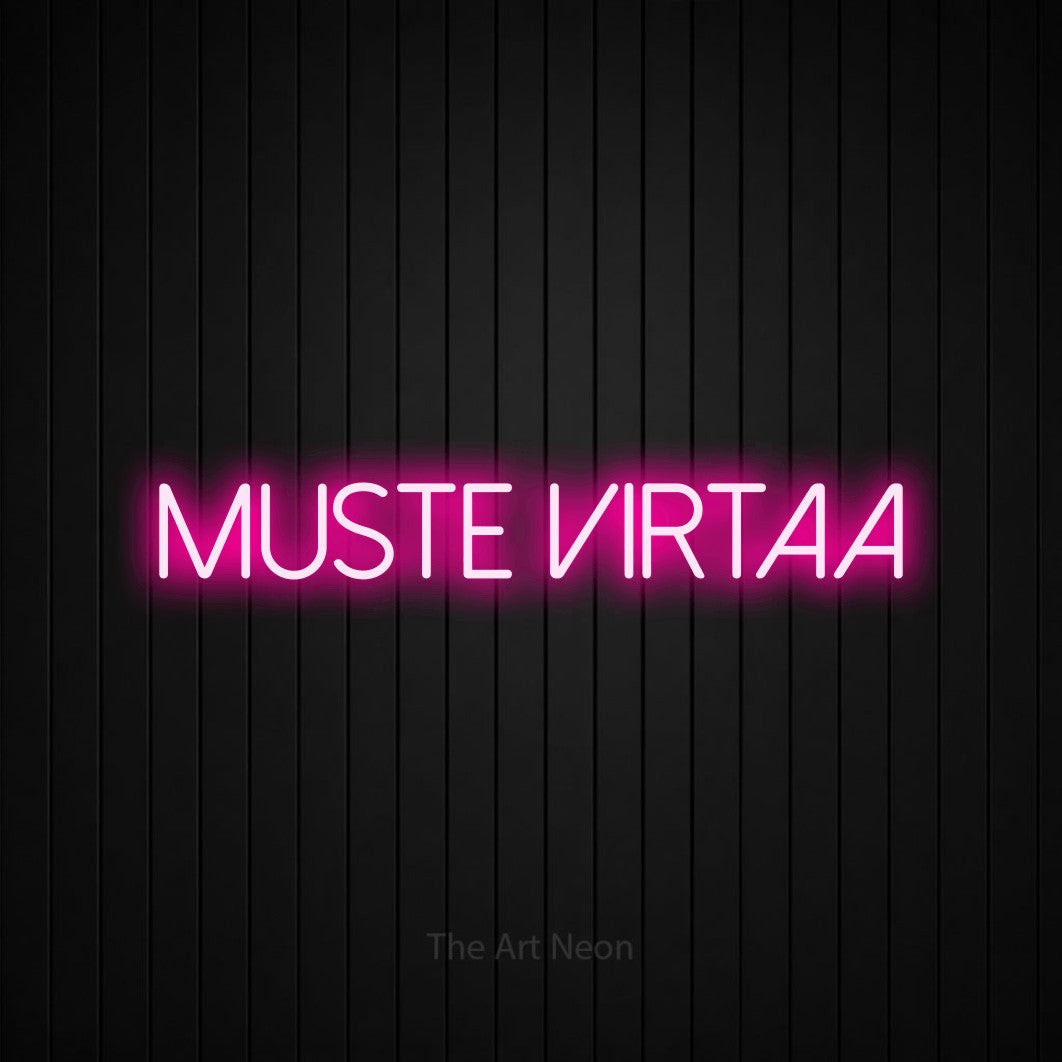 LED neon sign reading “Muste virtaa”, arranged in a single line.