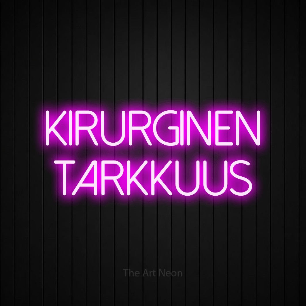 LED neon sign reading “KIRURGINEN tarkkuus”, arranged in 2 lines.