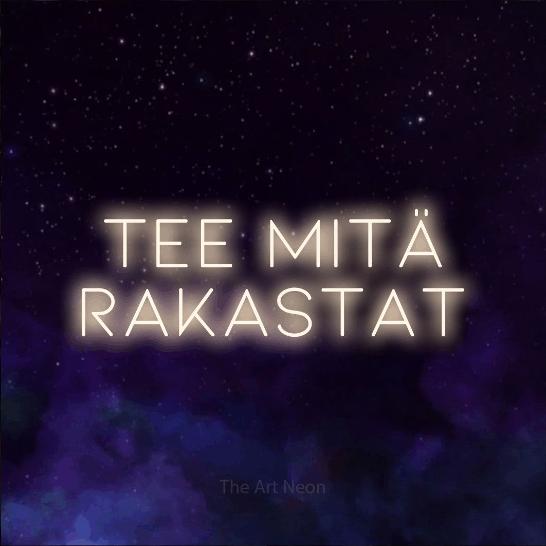 LED neon sign reading “tee mitä rakastat”, arranged in 2 lines.
