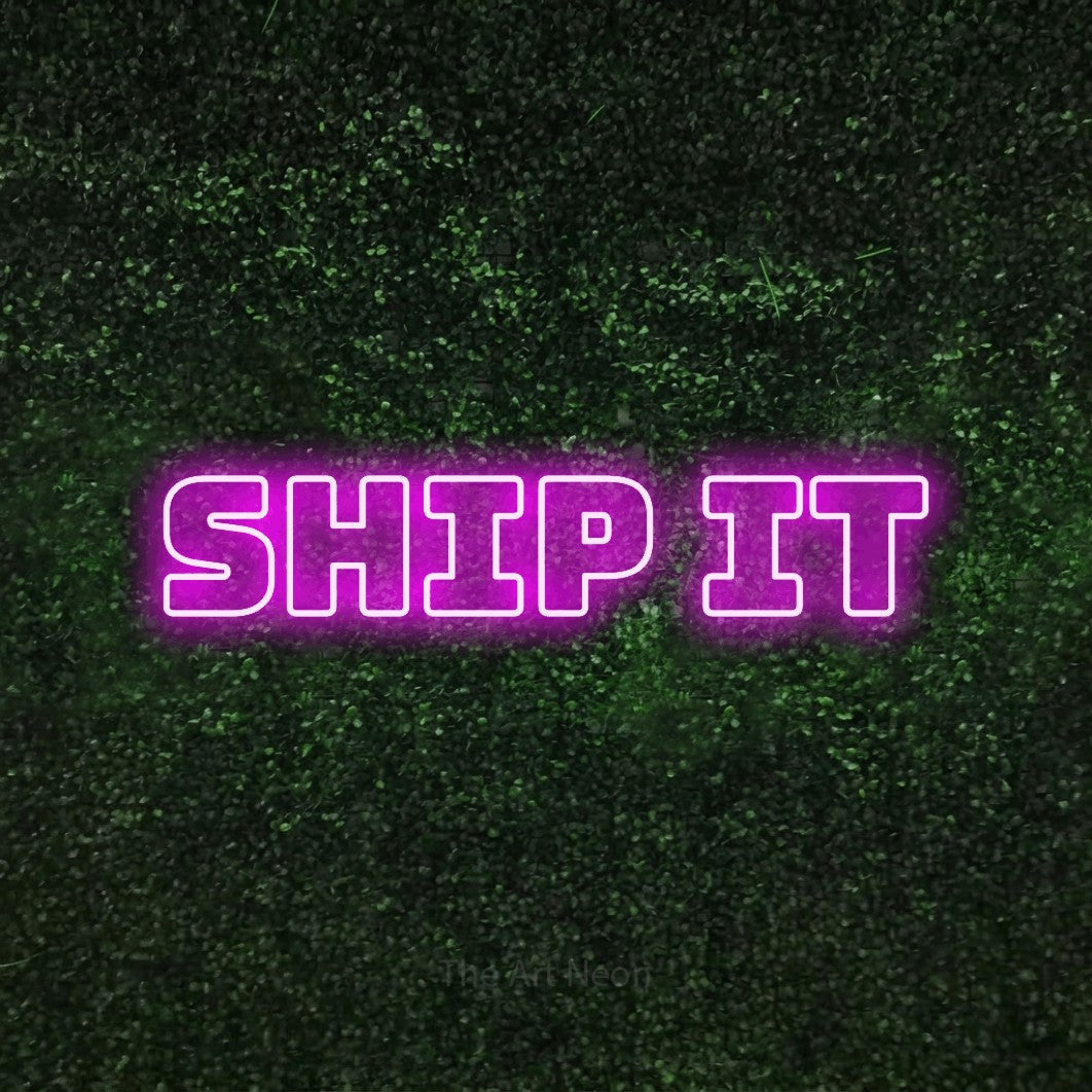 LED neon sign reading “Ship it”, arranged in a single line.