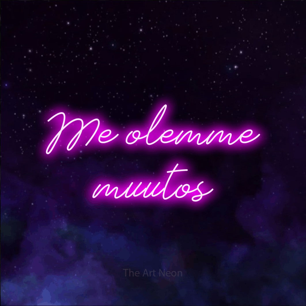 LED neon sign reading “Me olemme muutos”, arranged in 2 lines.