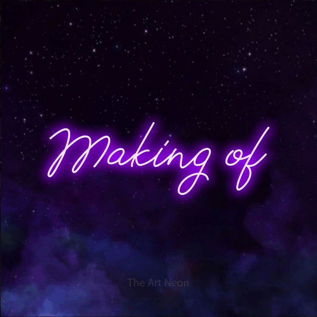 LED neon sign reading “Making of”, arranged in a single line.
