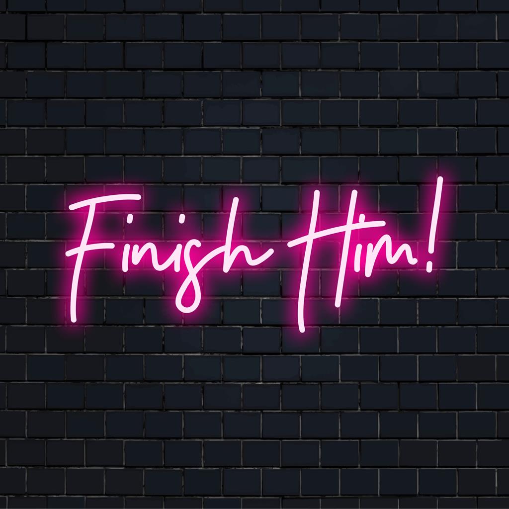 Custom Made LED Neon Sign with bold 'Finish Him!' in glowing neon, perfect for unique wall art and personalized light decor.