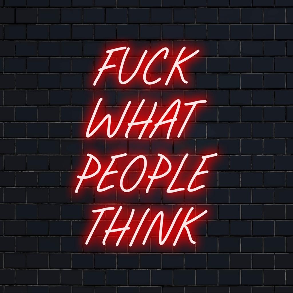 Räätälöity LED-neontaide ja Fuck What People Think -viesti, jossa yhdistyvät moderni neonlainaustyyli ja rohkea valaistu muotoilu.