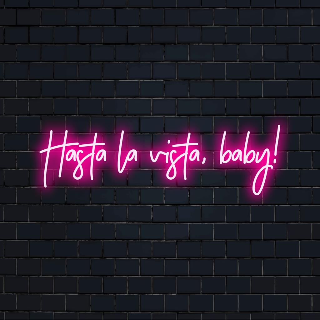 Eloisa neonkyltti, jossa on Hasta La Vista, Baby! valmistettu tyylikkäistä, valaisevista LED-valoista, jotka sopivat täydellisesti ilmeen sisustukseen.