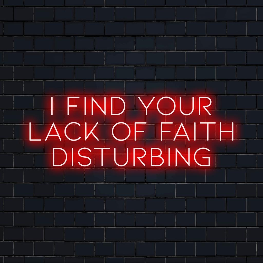LED-valokyltti lihavoitulla tekstillä: I Find Your Lack Of Faith Disturbing, täydellinen eloisaan ja ainutlaatuiseen kodin tai toimiston sisustukseen.