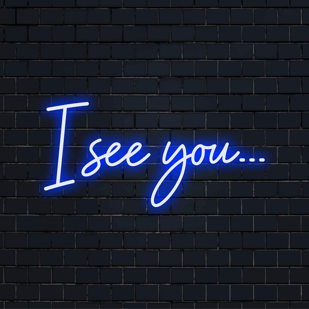 Custom I See You... LED-valokyltti, joka hehkuu tyylikkäästi. Tuo sisustukseesi ainutlaatuisen ja persoonallisen ilmeen.