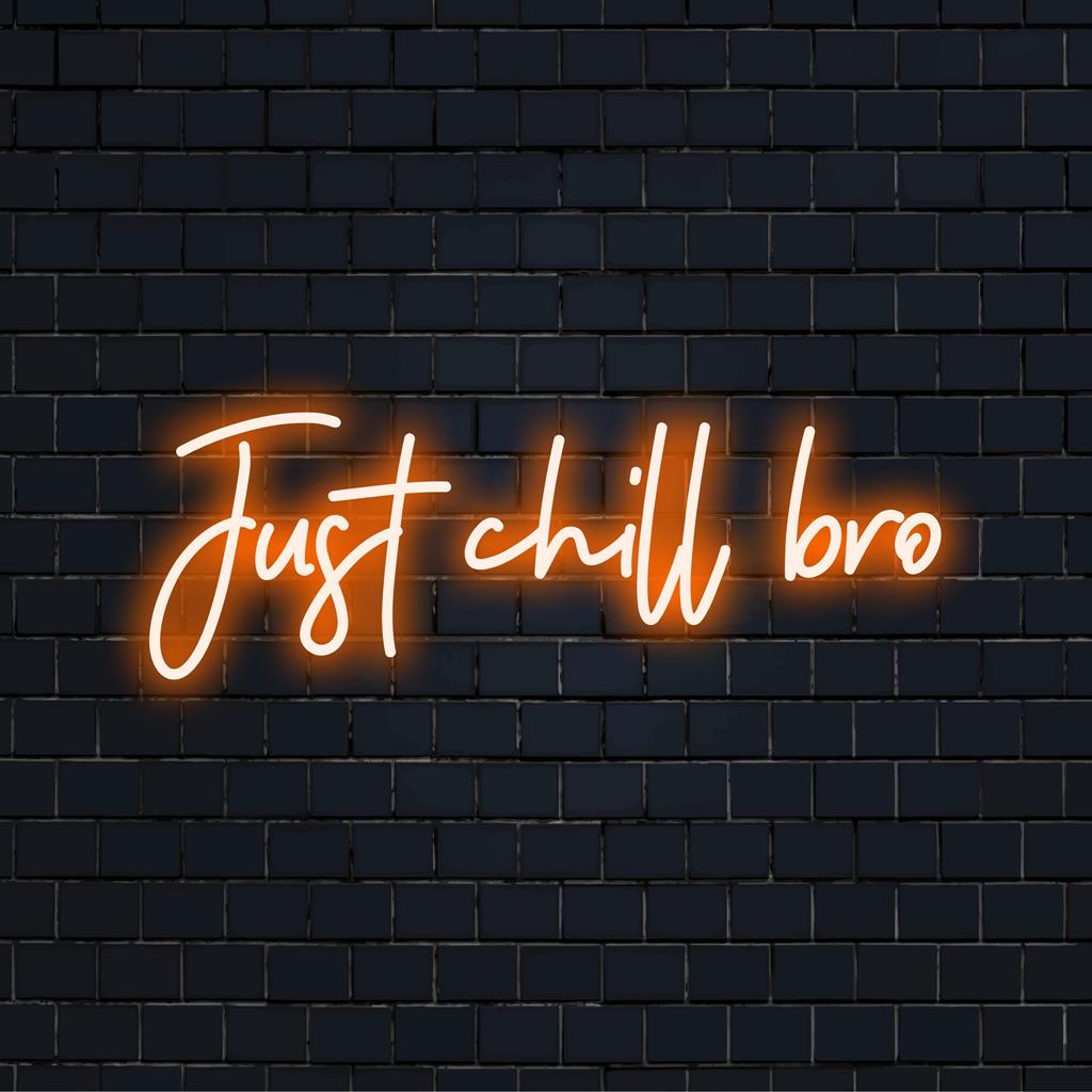 Custom LED neon sign: Just Chill Bro in bold, vibrant neon lettering, perfect for adding a cool vibe to any space.