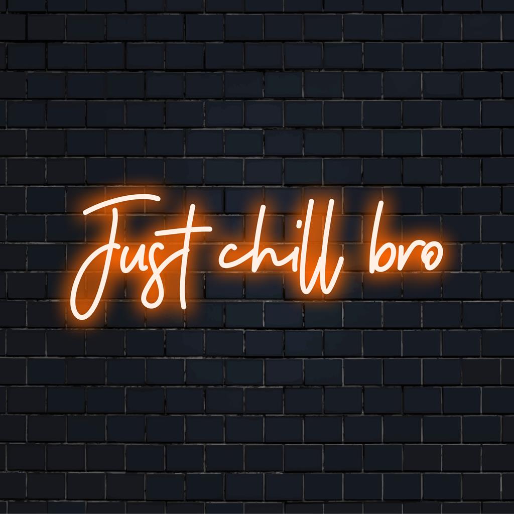 Anpassad LED-neonskylt: Just Chill Bro med djärva, livfulla neonbokstäver, perfekt för att lägga till en cool atmosfär till alla utrymmen.