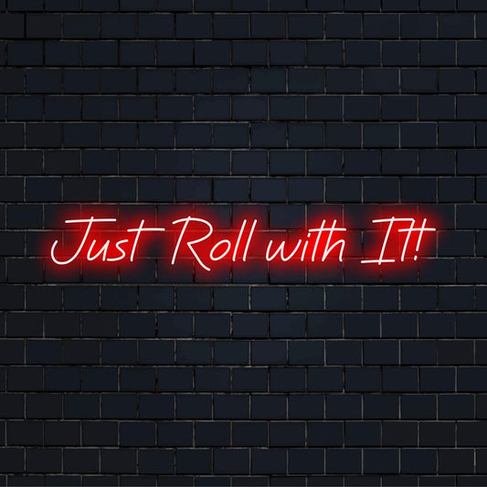 Tyylikäs Just Roll With It! valomainos; täydellinen LED-sisustus mihin tahansa tilaan, tekee seinätaidetta modernista.