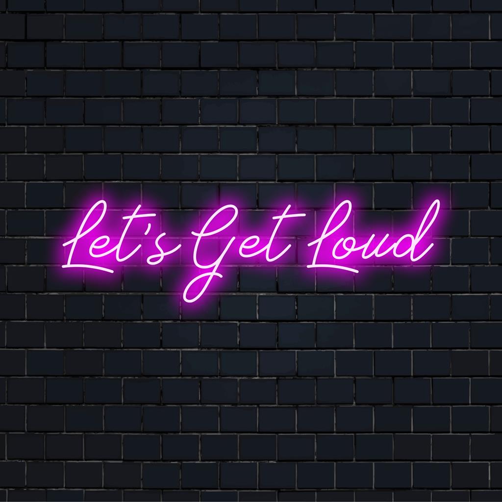 Rohkea Let's Get Loud LED-neonkyltti, täydellinen persoonallinen neonsisustus, joka tuo elinvoimaa tilaan mukautetulla taiteella.