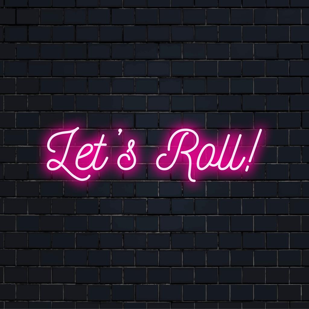 Mukautettu LED-valokyltti, jossa on sanat Let's Roll! eloisilla, hehkuvilla kirjaimilla, täydellinen ainutlaatuiseen neonvalosisustukseen.