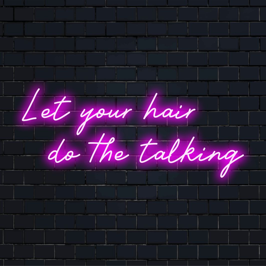Mittatilaustyönä valmistettu LED-neonkyltti lauseella Let Your Hair Do The Talking, ihanteellinen yksilölliseen sisustukseen tai salongin seinätaidetta.