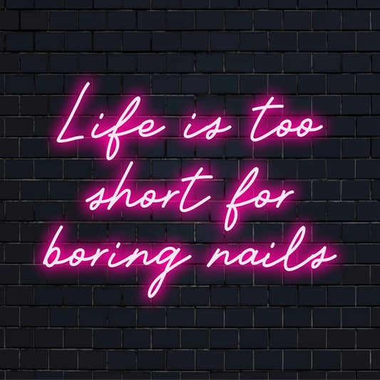 Eloisa, mukautettu LED-valokyltti, joka korostaa elävää mantraa: Life Is Too Short For Boring Nails, täydellinen mihin tahansa tilaan.