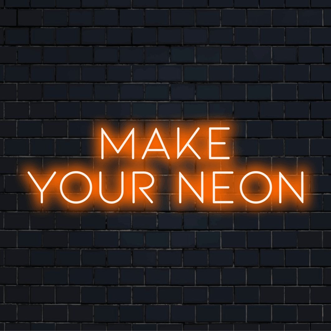 Custom LED neon text sign reading "Make Your Neon"