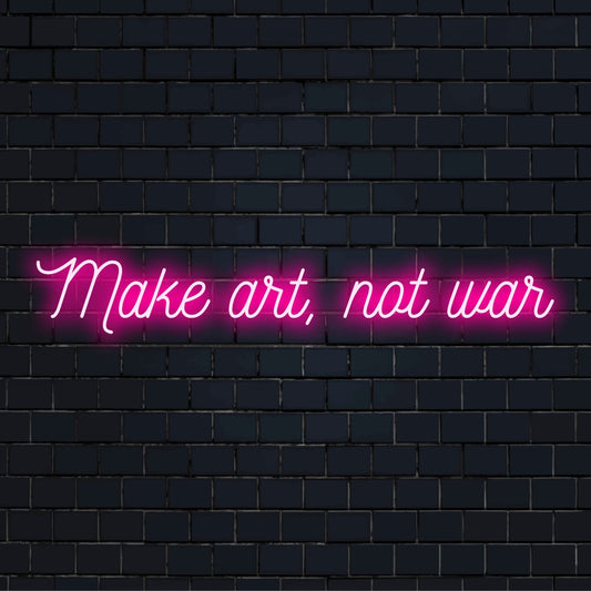 Mukautettu LED-neonkyltti, jossa on Make Art Not War kirkkaissa neonväreissä, jotka ovat ihanteellisia ainutlaatuisille