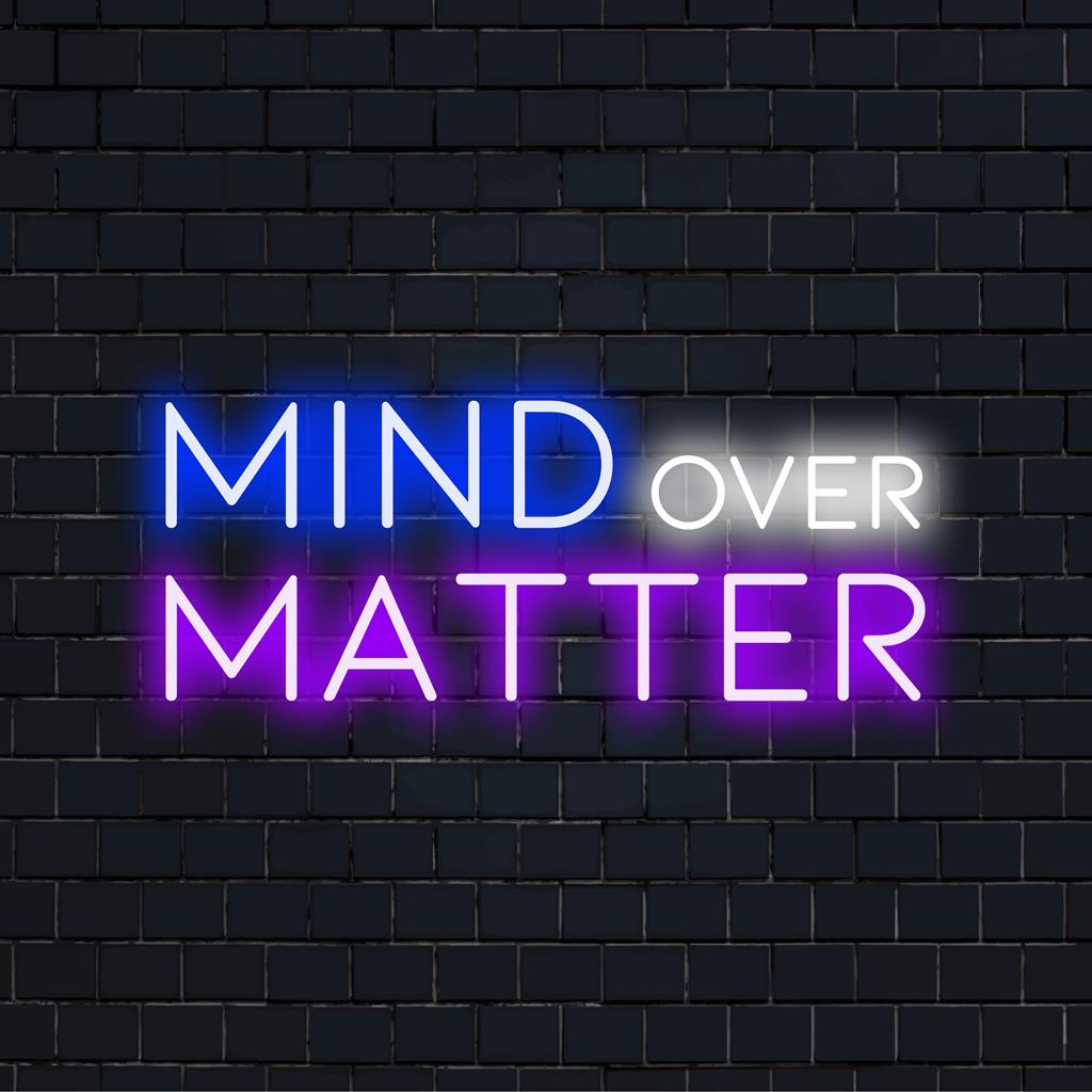 Eloisa monivärinen LED-valokyltti Mind Over Matter. Täydellinen sisustukseen henkilökohtaisella motivoivalla viestillä.