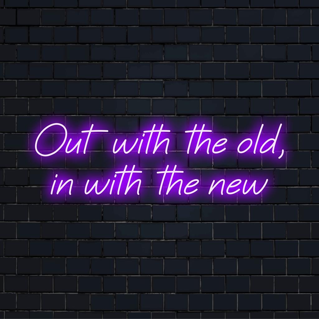 Anpassad LED neonskylt med frasen Out With The Old, In With The New, perfekt för moderna neoninredningsentusiaster.