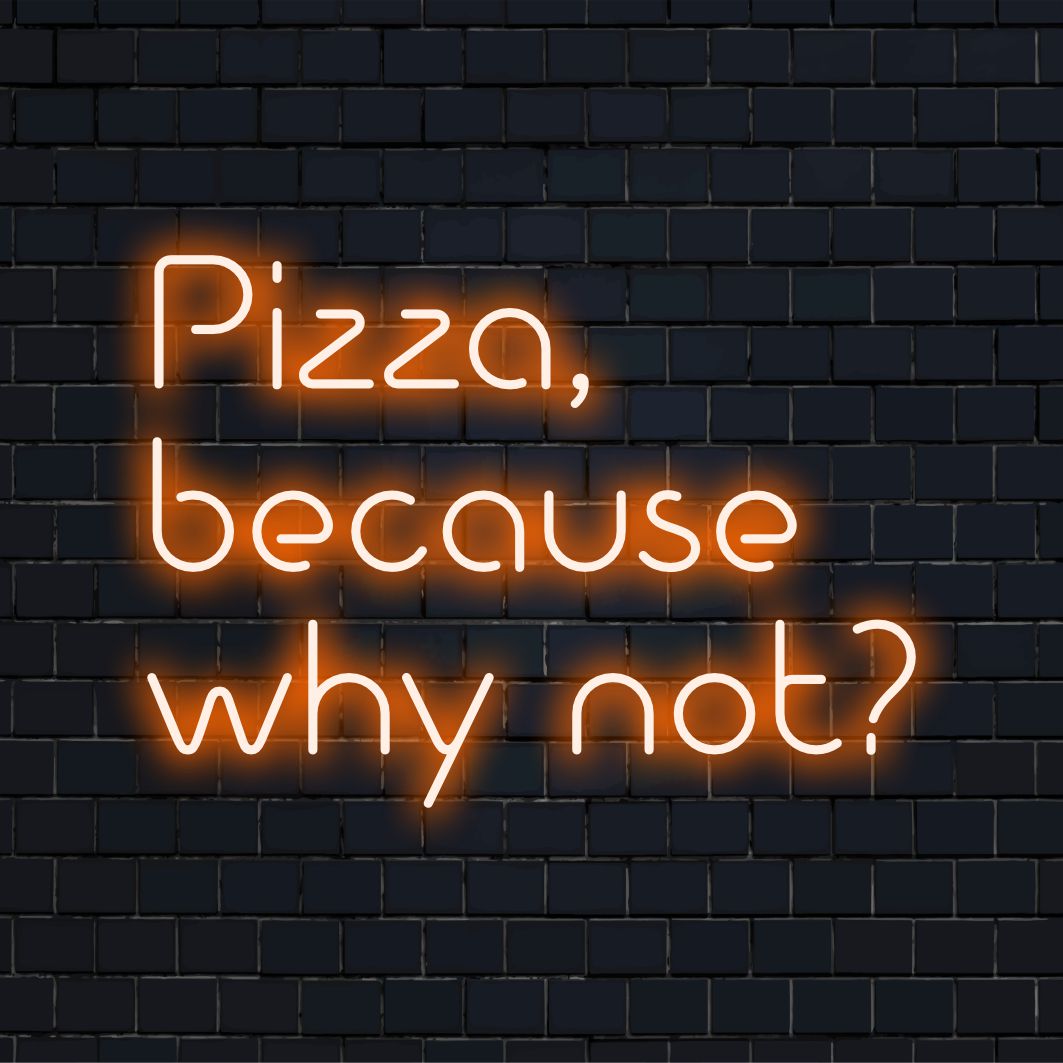 Custom LED neon sign of a slice of pizza with playful text Pizza, Because Why Not. Perfect quirky neon wall art for any space.