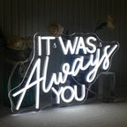 It Was Always You – Eri kirjaintyylit – LED-neonkyltti (5 V USB)