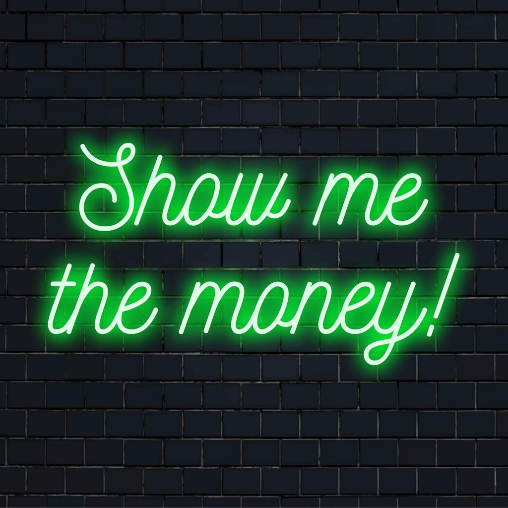LED-valokyltti Show Me The Money! Eloisa seinätaide rohkeaseen yksilölliseen vaaleaan sisustukseen missä tahansa tilassa.