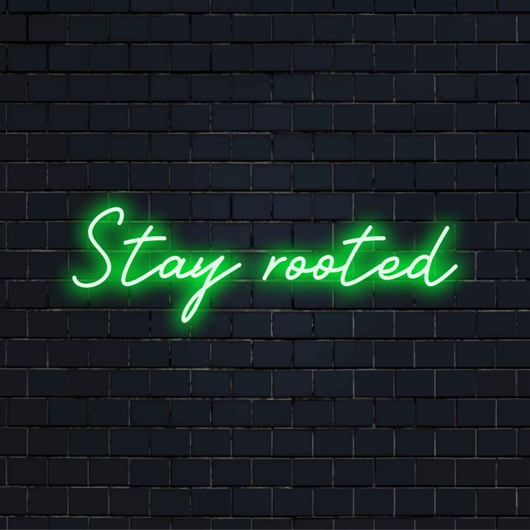 Vibrant Stay Rooted mukautettu valkoisena hehkuva LED-valokyltti, joka sopii täydellisesti persoonalliseen neon-kodin sisustukseen tai silmiinpistävää seinätaidetta.